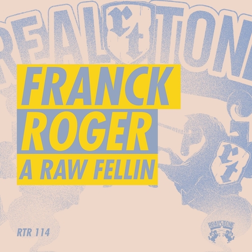 Franck Roger - A Raw Feelin [RTR114]